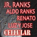 jr ranks, aldo ranks, renato, luz y jose, cellular